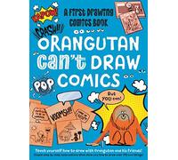 Orangutan Can't Draw Comics, But You Can!: A First Drawing Comics Book: 4 (Practically Awesome Animals)