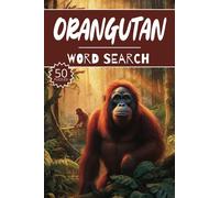 Orangutan Word Search: 50 Animal Puzzles, Word Find, Vocabulary Activity Book for Kids, Adults and Seniors, 50 pages