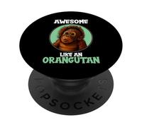 Orangutans Awesome like an Orangutan PopSockets Adhesive PopGrip