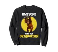 Orangutans Awesome like an Orangutan Sweatshirt