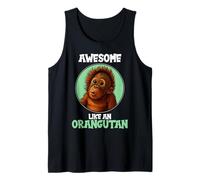 Orangutans Awesome Like an Orangutan Tank Top