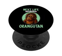 Orangutans Next Life i want to be an Orangutan PopSockets Adhesive PopGrip