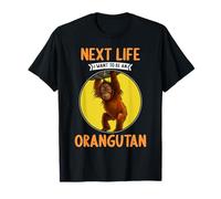 Orangutans Next Life i want to be an Orangutan T-Shirt