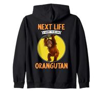 Orangutans Next Life i want to be an Orangutan Zip Hoodie