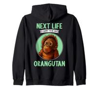 Orangutans Next Life i want to be an Orangutan Zip Hoodie