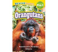 Orangutans: Rainforest Animals (Revive Readers, Level Pre-1) (Rainforest Animals, Level Pre-1)