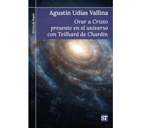 Orar a Cristo presente en el universo con Teilhard de Chardin: 496 (El Pozo de Siquén)