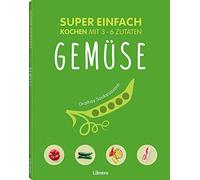 ORATHAY SOUKSISAVANH SUPER EINFACH - GEMÜSE: Kochen mit 3-6 Zutaten (Paperback)