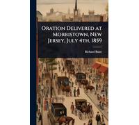 Oration Delivered at Morristown, New Jersey, July 4th, 1859