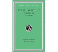 Orations, Volume III (Loeb Classical Library)
