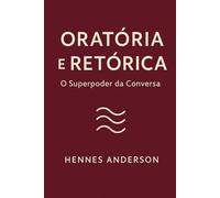 Oratória e Retórica: O Super Poder da Conversa