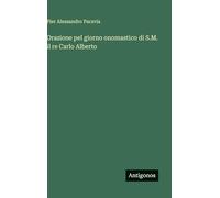 Orazione pel giorno onomastico di S.M. il re Carlo Alberto