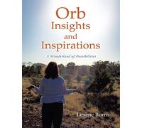 Orb Insights and Inspirations: A Wonderland of Possibilities