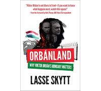 Orbanland: Why Viktor Orbán's Hungary Matters