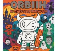 ORBIIH: IN MY CREEPY HALLOWEEN - Coloring Book for Adults and Teens with creative character and diferents Creepy Halloween Scenes for Relaxation