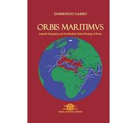 Orbis Maritimus: Imperial Geography and the Maritime Grand Strategy of Rome (Roma Aeterna)