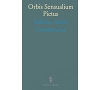 Orbis Sensualium Pictus: Commenius's Visible World: A Nomenclature of Chief Worldly Things and Employments