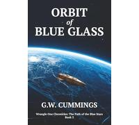 Orbit of Blue Glass: 3 (Wrangle One Chronicles: The Path of the Blue Stars)