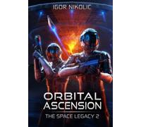 Orbital Ascension: The Space Legacy Book 2