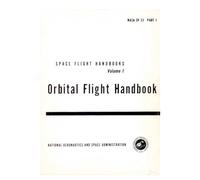 Orbital Flight Handbook: SPACE FLIGHT HANDBOOKS, Volume 1, NASA SP 33 PART 1, 1963