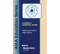 Orbital Mechanics, Third Edition (AIAA Education)