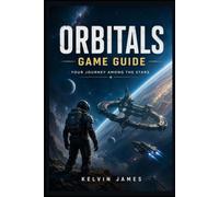 Orbitals Game Guide: “Your Journey Among the Stars”