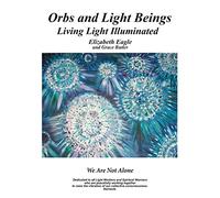 Orbs and Light Beings - Living Light Illuminated