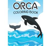 Orca coloring book: A Stunning Adult Collection of Killer Whale orca Coloring pages for Whales Lovers ... for Stress Relief and Relaxation for adults.