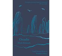 Orcadia: Land, Sea and Stone in Neolithic Orkney