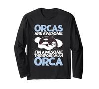 Orcas are Awesome I'm Awesome I'm A Funny Whale Orca Long Sleeve T-Shirt