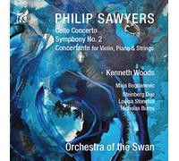 Orch Of The Swan/Woods - Philip Sawyers: Cello Concerto, Symphony No. 2, Concertante for Violin, Piano & Strings
