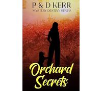 Orchard Secrets: Where Secrets Grow Faster Than Apples [Second edition] (Mystery Destiny Series)