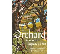 Orchard : A Year in England’s Eden