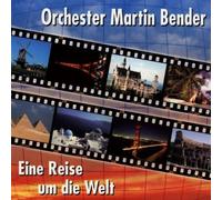 Orchester Martin Bender - Eine Reise Um die Welt