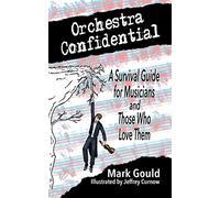 orchestra confidential: a survivor's guide for musicians and those who love them