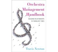 Orchestra Management Handbook: Building Relationships in Turbulent Times