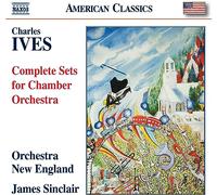 Orchestra New England; James Sinclair - Charles Ives: Complete Sets for Chamber Orchestra