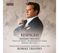Orchestra Sinfonica Nazionale della RAI; Robert Trevino - Ottorino Respighi: Roman Trilogy
