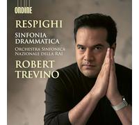 Orchestra Sinfonica Nazionale della Rai; Robert Trevino - Ottorino Respighi: Sinfonia Drammatica