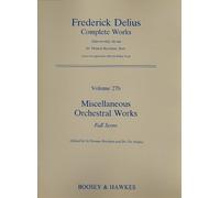 Orchestral Works - Frederick Delius. Complete Works GA VI/27b - orchestra - score: GA VI/27b. orchestra. Partition.