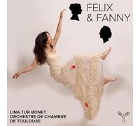 Orchestre de Chambre de Toulouse, Lina Tur Bonet - Felix & Fanny
