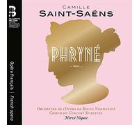ORCHESTRE DE L'OPERA DE ROUEN NORMANDIE; CH?UR DU CONCERT SPIRITUEL; HERVE NIQUET - SAINT-SAENS: PHRYNE