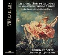 REINHARD GOEBEL; ORCHESTRE DE L'OP?RA ROYAL - LES CARACTERES DE LA DANSE. DU BOURGEOIS GENTILHOMME ? ORPH?E