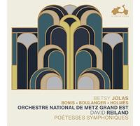 Orchestre National de Metz, David Reiland - Poétesses Symphoniques