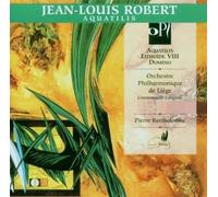Orchestre Philharmonique De Liege; Pierre Bartholomee - Robert: Aquatilis