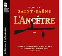 Orchestre Philharmonique de Monte-Carlo; The Philharmonic Chorus of Tokyo - Camille Saint-Saëns: L'Ancêtre