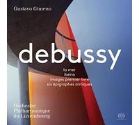 Orchestre Philharmonique Du Luxembourg; Gustavo Gimeno - Debussy: La Mer; Iberia; Images Premier Livre; Six Epigraphes Antiques