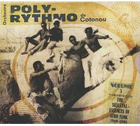 Orchestre Poly-Rythmo De Cotonou - Volume 3: The Skeletal Essences Of Afro Funk 1960-1980