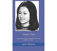 Orchid Child: My journey from Child Bride to acid attack survivor