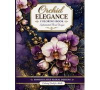 Orchid Elegance Coloring Book: Sophisticated Floral Designs